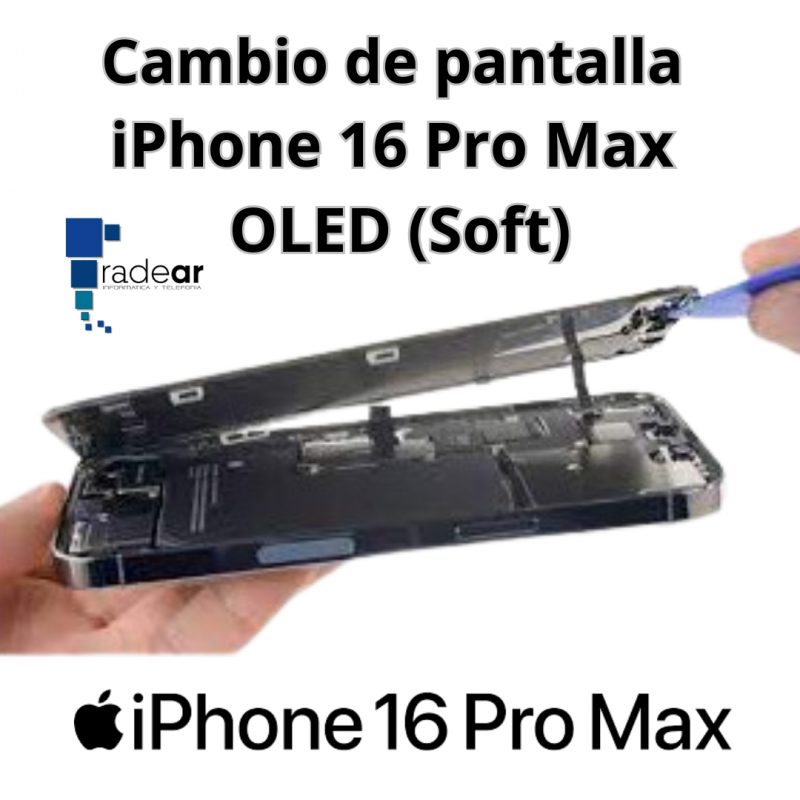 Cambio de pantalla iPhone 16 Pro Max OLED (Soft)