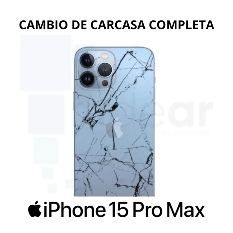 Cambio de Carcasa Completa iPhone 15 Pro Max