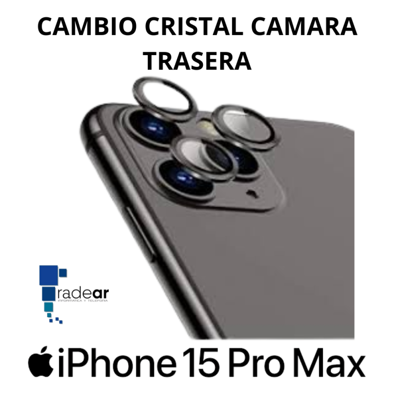 Cambio cristal camara trasera iPhone 15 Pro Max