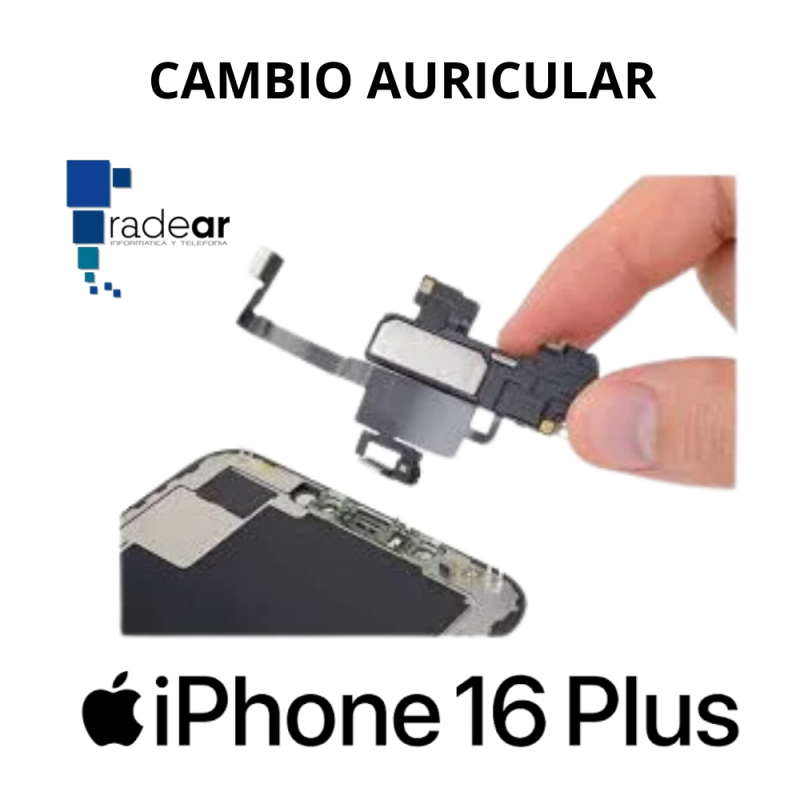 Cambio auricular iPhone 16 Plus