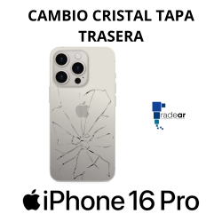 Cambio cristal tapa trasera iPhone 16 Pro