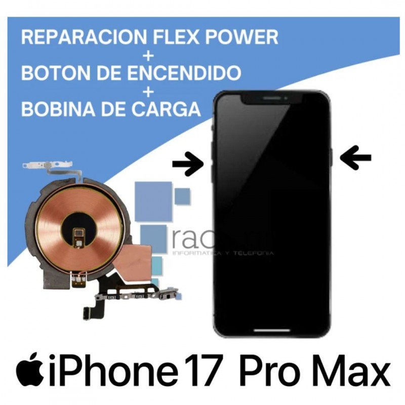 Reparación flex power + botón de encendido + bobina de carga iPhone 17 Pro Max