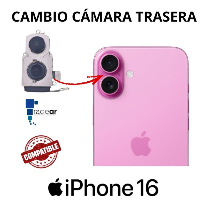 Cambio cámara trasera iPhone 16 - Compatible