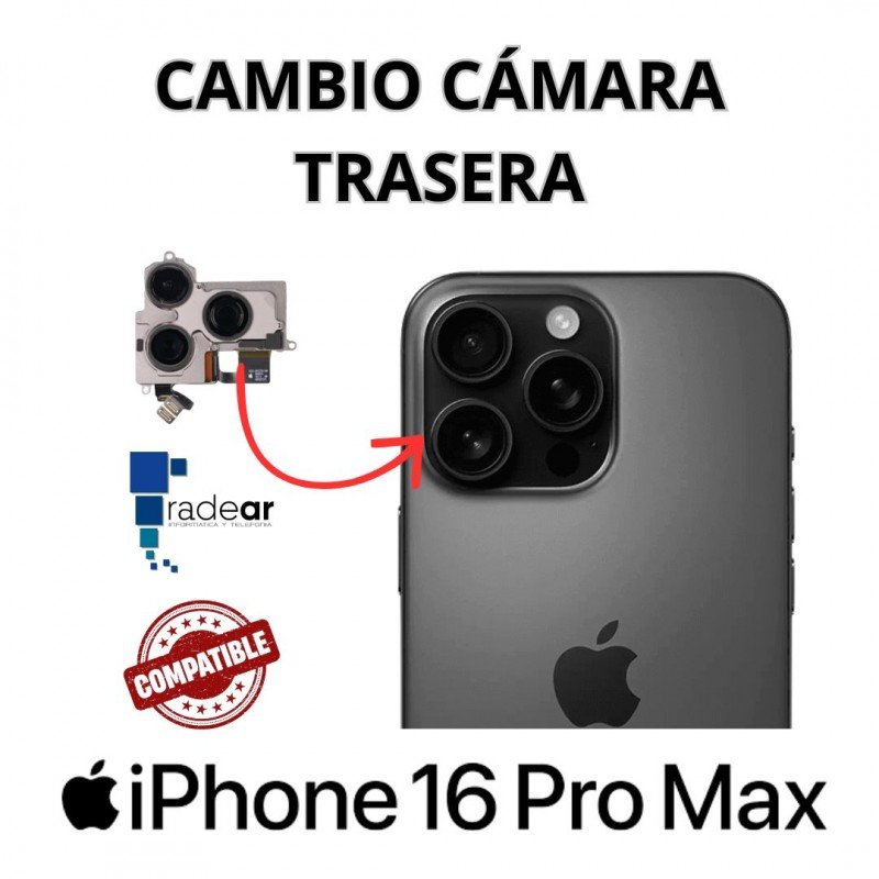 Cambio cámara trasera iPhone 16 Pro Max - Compatible