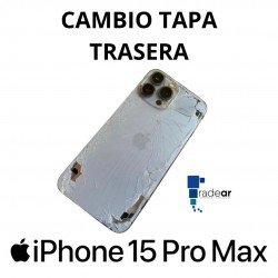 Cambio tapa trasera iPhone 15 pro Max