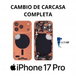 Cambio de Carcasa Completa iPhone 17 Pro